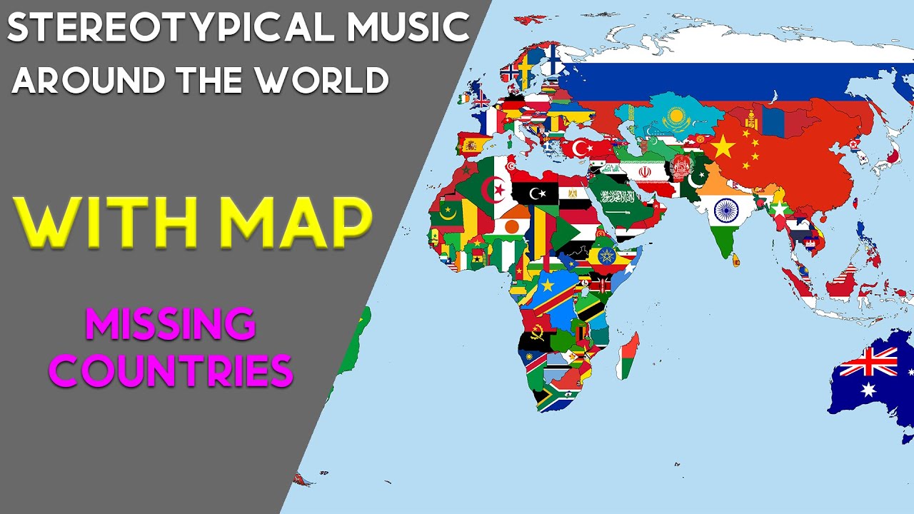[WITH MAP]Stereotypical music around the world(MISSING COUNTRIES)