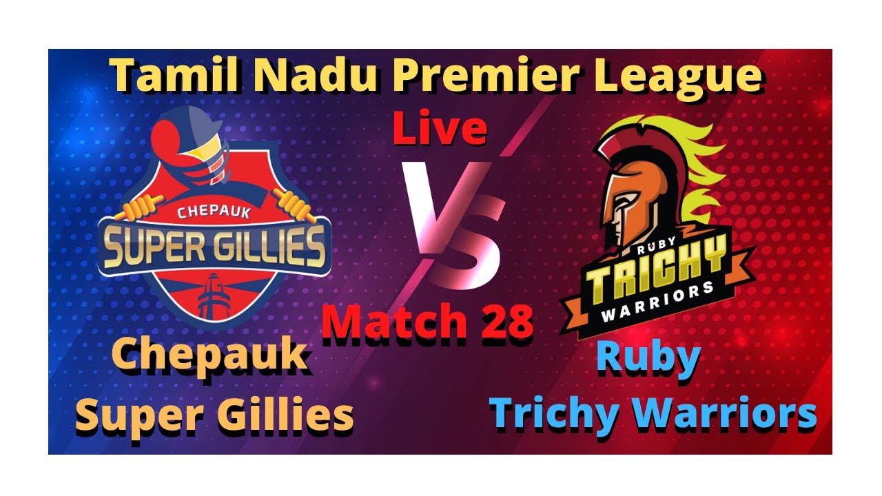 Ruby Trichy Warriors vs Chepauk Super Gillies 28th Match Tamil Nadu Premier League Live Score Stream
