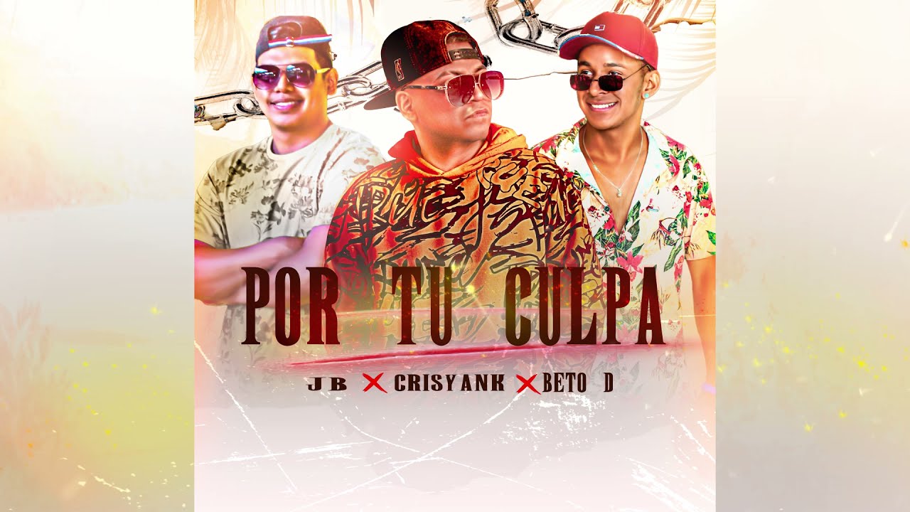 POR TU CULPA REMIX - CRISYANK, JB & BETO DOUGLAS