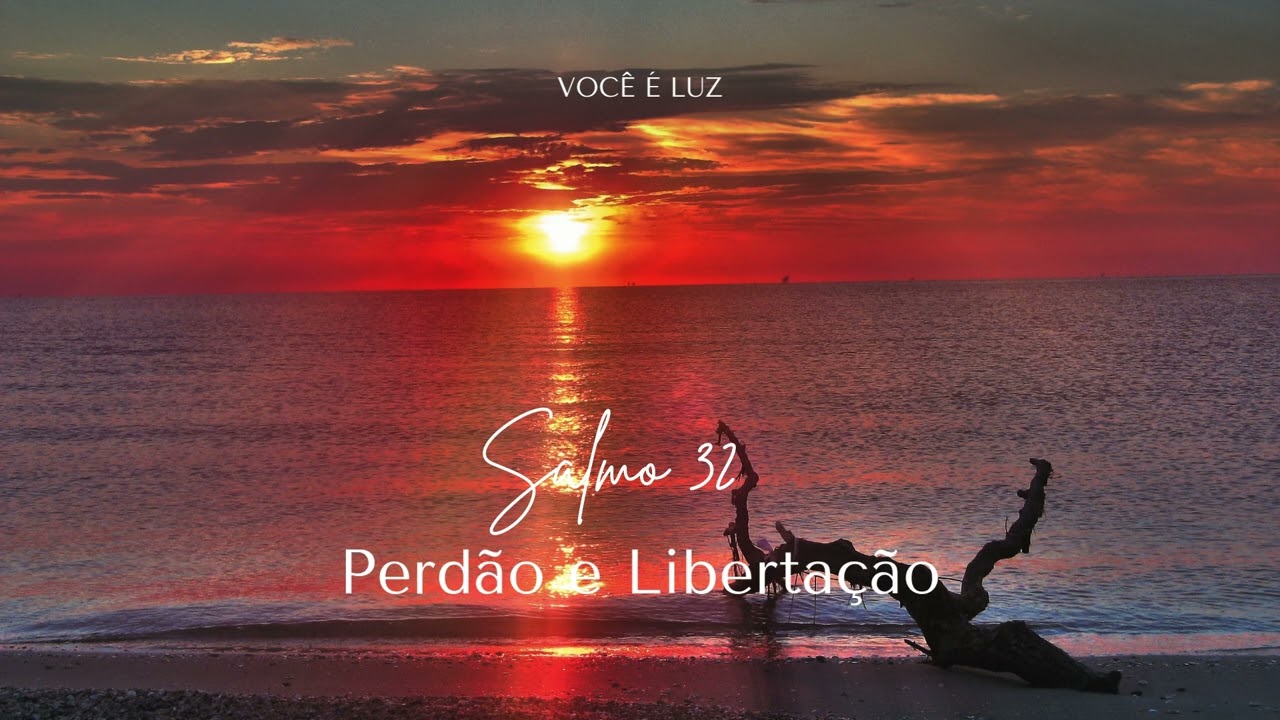 Salmo 32 — Oração de Perdão e Libertação | Deus Restaura a Sua Alma