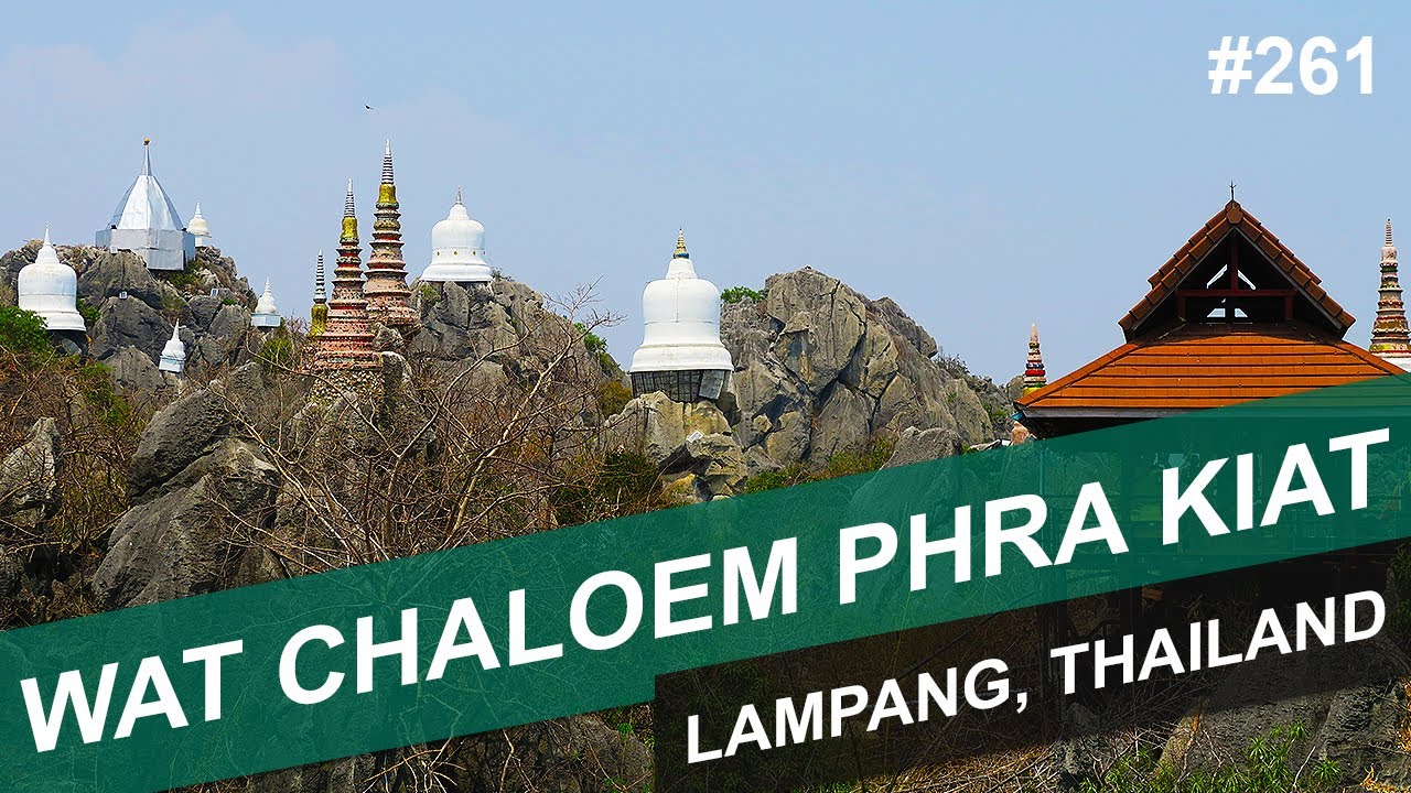 WAT CHALOEM PHRA KIAT IN LAMPANG - #261 - AMAZING CHIANG MAI