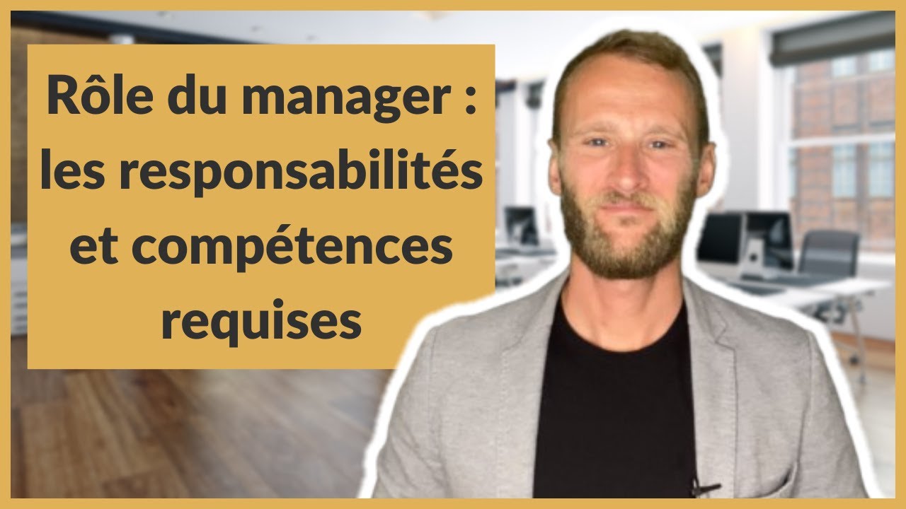 Rôle du manager : les responsabilités et compétences requises