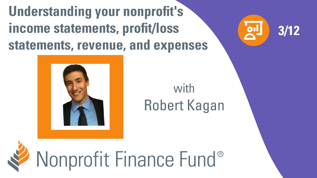 Understanding your nonprofit's income statements, profit/loss statements, revenue, and expenses