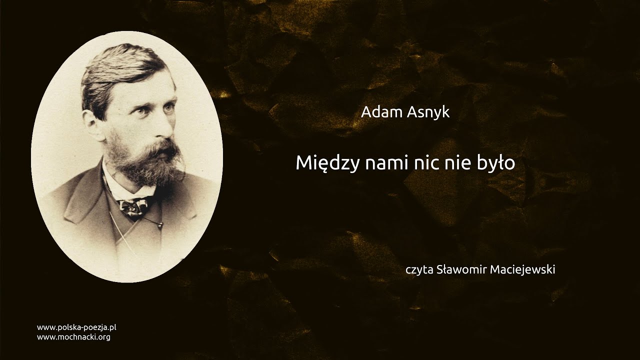 Adam Asnyk - Między nami nic nie było
