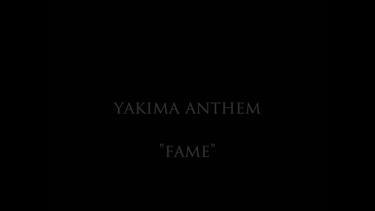 FAME- Yakima Anthem