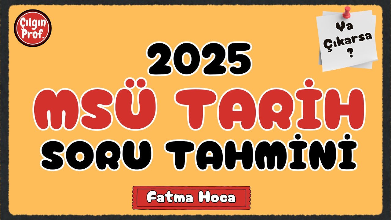 2025 MSÜ Tarih Soru Tahmini 4 - 2025 MSÜ Tarih Muhtemel 5 Soru