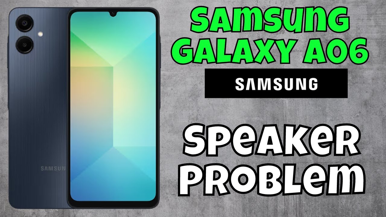Here’s how to fix Speaker Not working & Sound Problem Samsung Galaxy A06