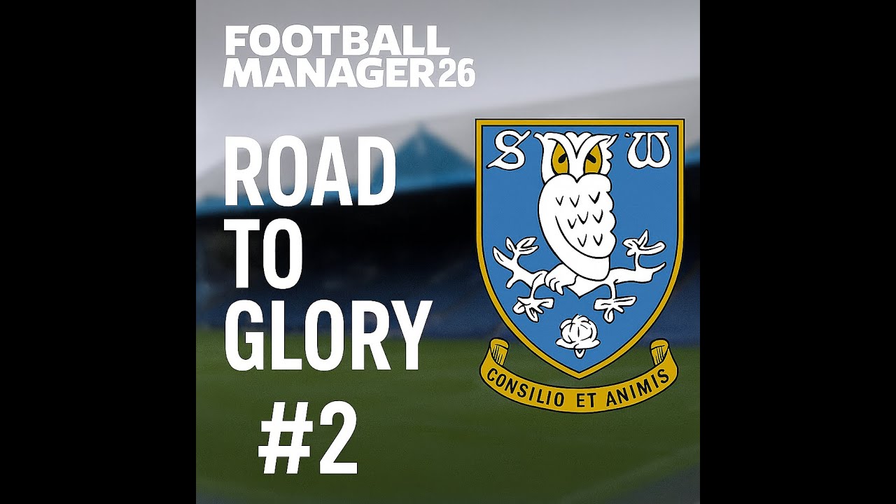 Football Manager 26 Road to Glory  – #2 Odbudowa  Sheffield Wednesday | Pierwsze mecze za nami !