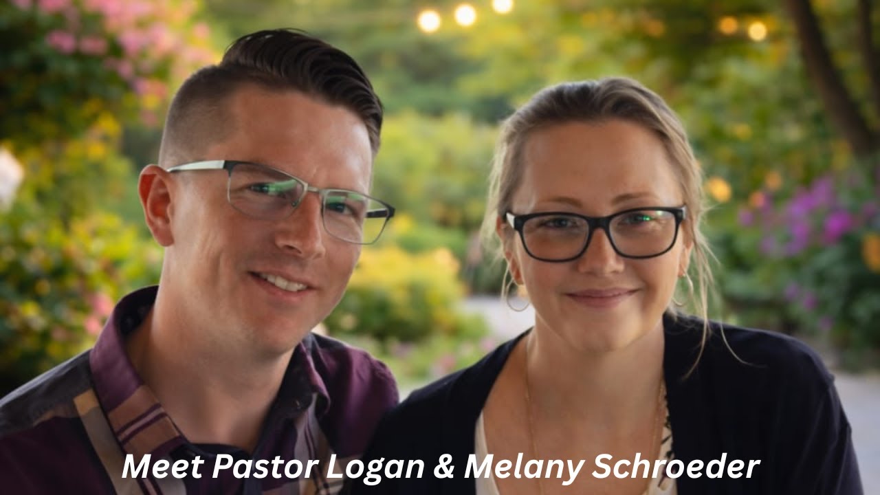 Meet Pastor Logan & Melany Schroeder | A brief introduction