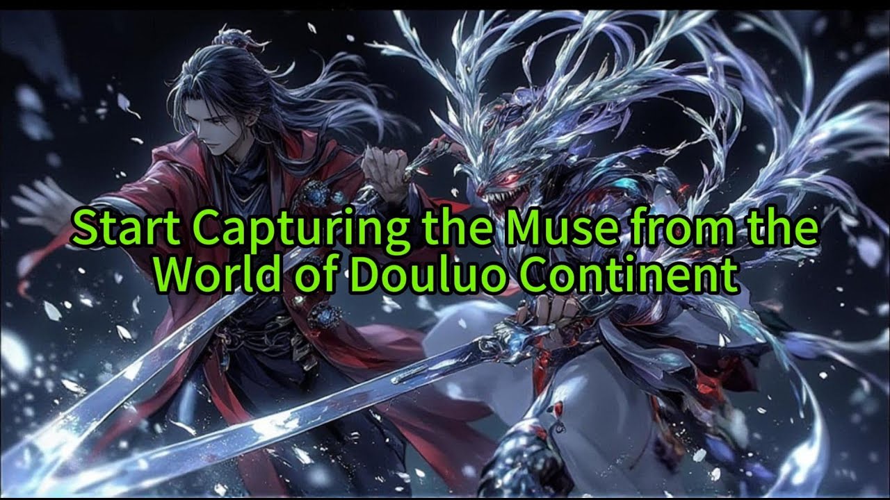 《Start Capturing the Muse from the World of Douluo Continent 》
