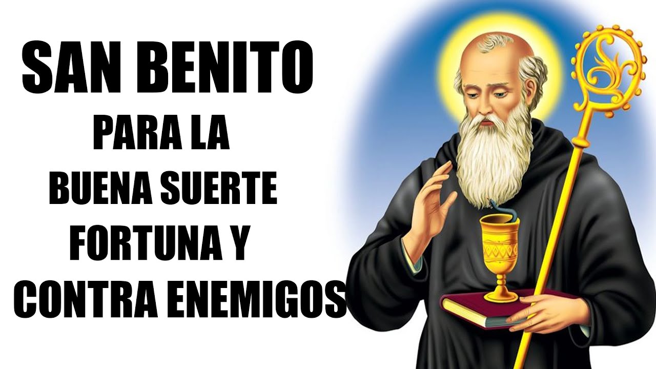 Oración A San Benito Para La Buena Suerte, Fortuna Y Contra Enemigos, Liberanos De Todo Mal.