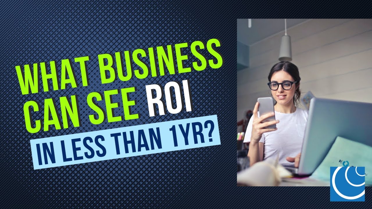 What Business Can See ROI in Less Than 1 Year?
