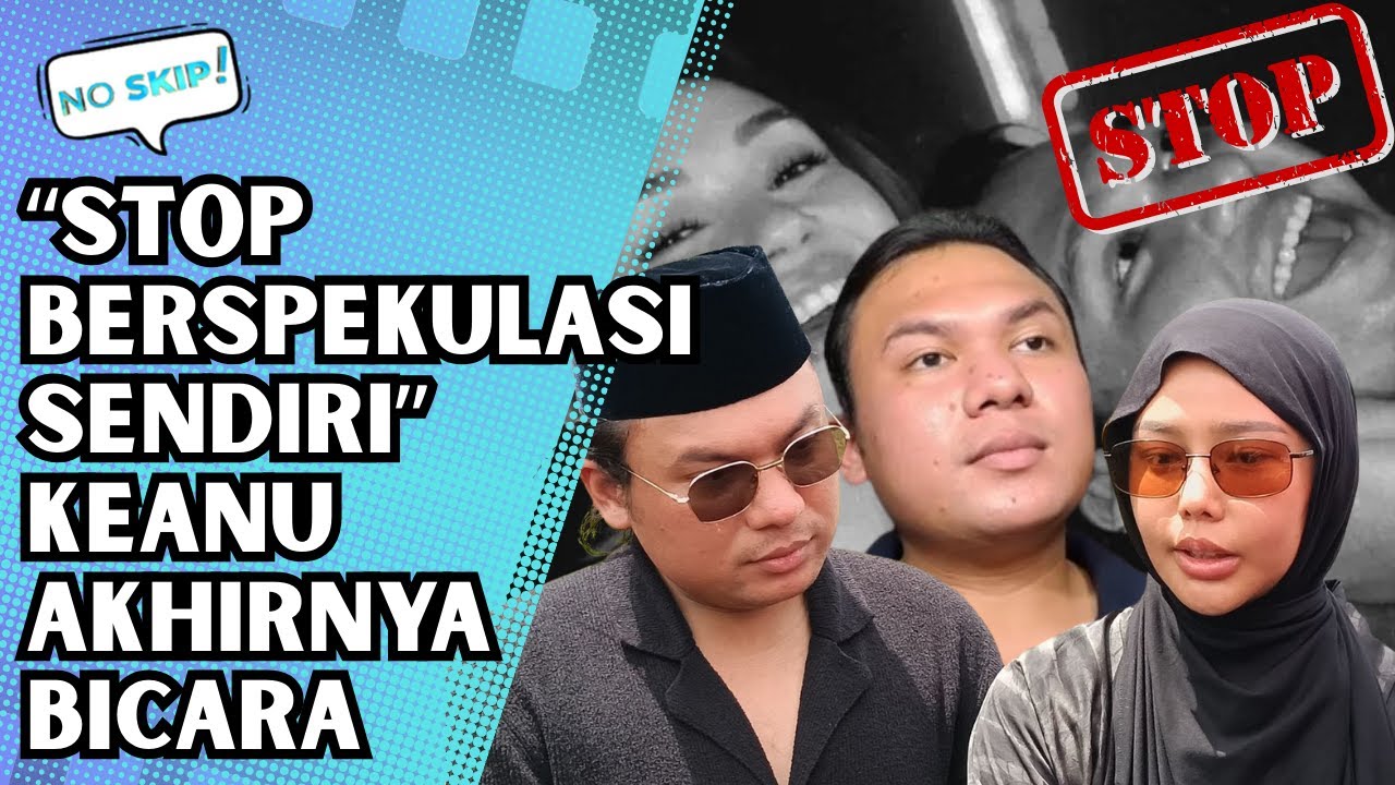 KEANU BUKA SUARA SOAL KEPERGIAN LULA LAHFAH! NETIZEN DIMINTA BERHENTI BERSPEKULASI | NO SKIP