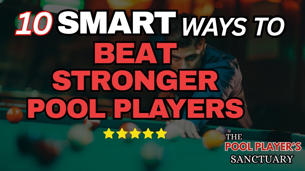 10 SMART Ways To Beat Stronger Pool Players