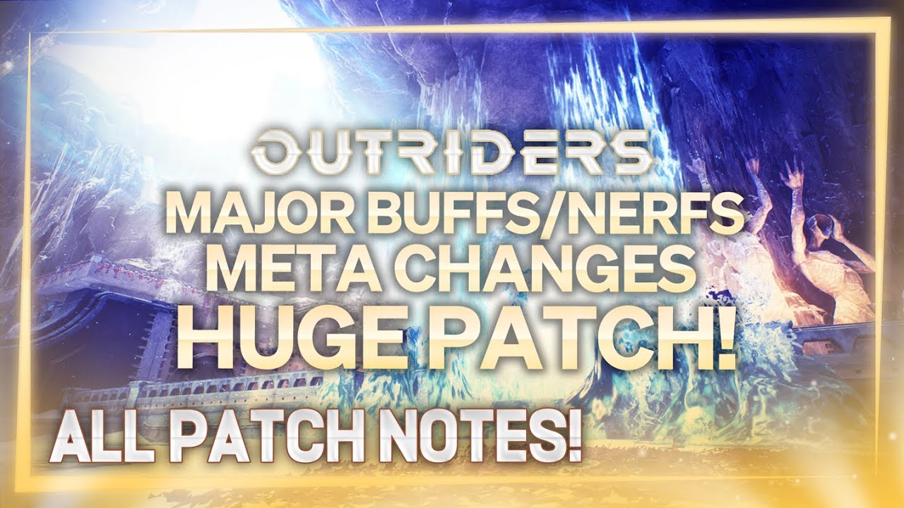Outriders - ALL PATCH NOTES! HUGE PATCH! Buffs & Nerfs! Worldslayer Updates! Version 1.23 changelog!
