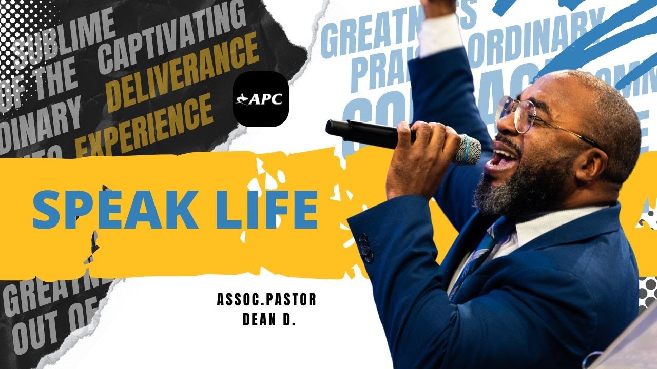 Speak Life | Assoc. Pastor Dean D.