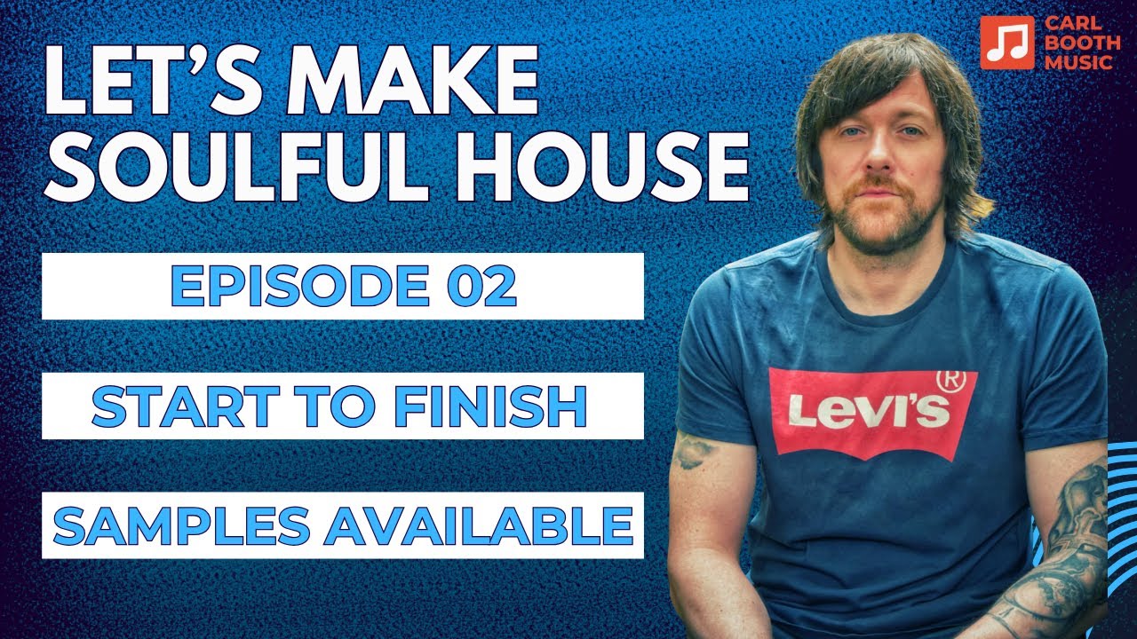 Let's Make Soulful House - Episode 02 -  House Music Tutorial In Ableton - Samples Available