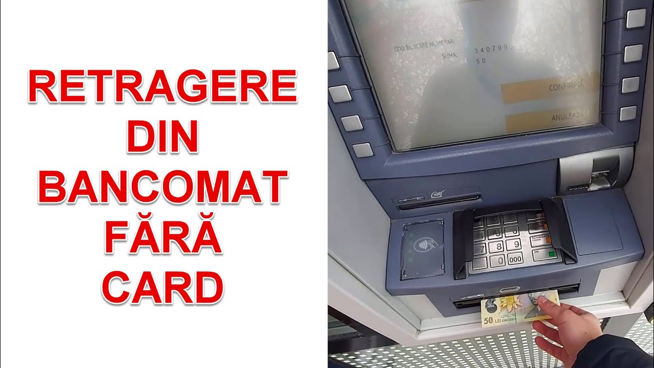 Retragere bani din bancomat fără card