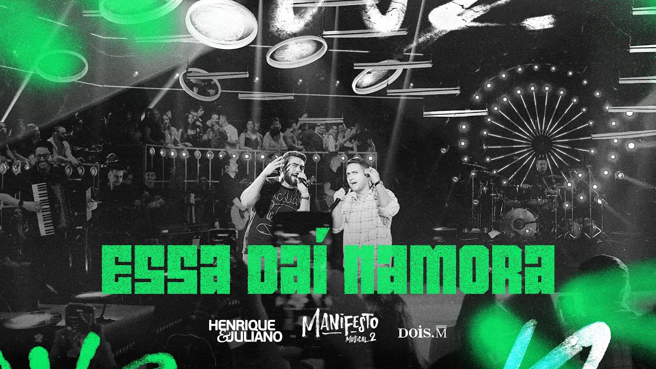 Henrique e Juliano -  ESSA DAÍ NAMORA (Manifesto Musical 2)