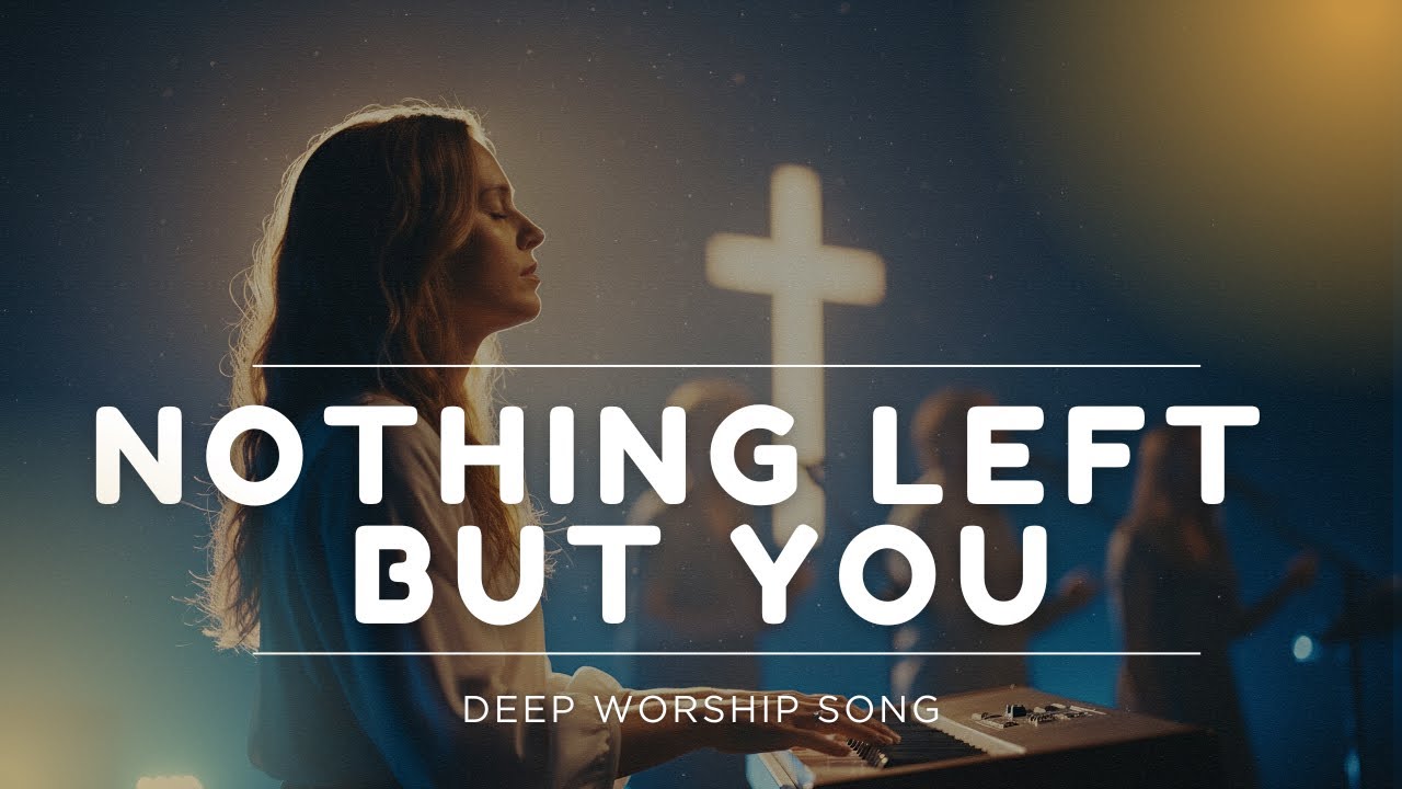 Nothing Left but You &mdash; Deep Worship Song of Surrender | FaithSound Music (Official Worship)