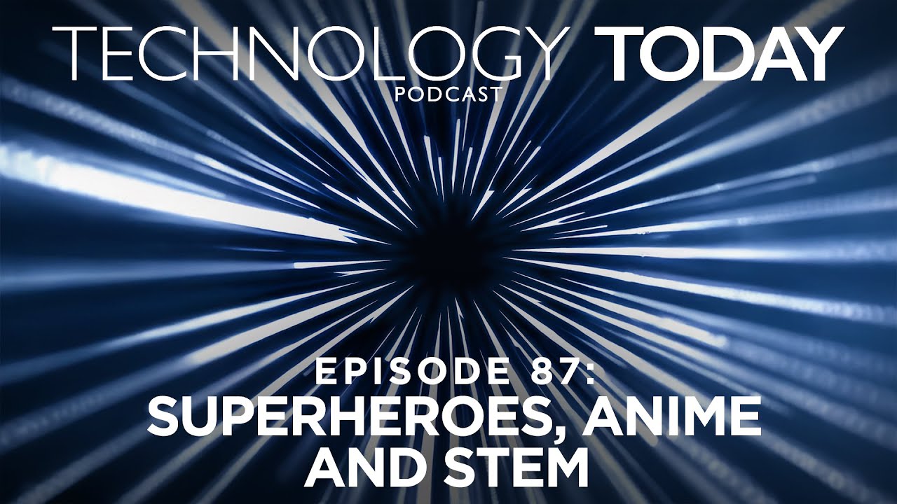 Episode 87: Superheroes, Anime and STEM
