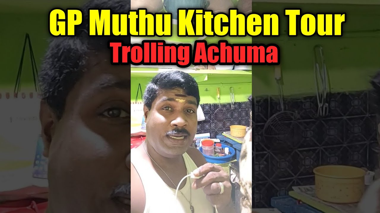 Gp muthu trolling | Kitchen tour | achuma Emotional speech #gpmuthuofficial