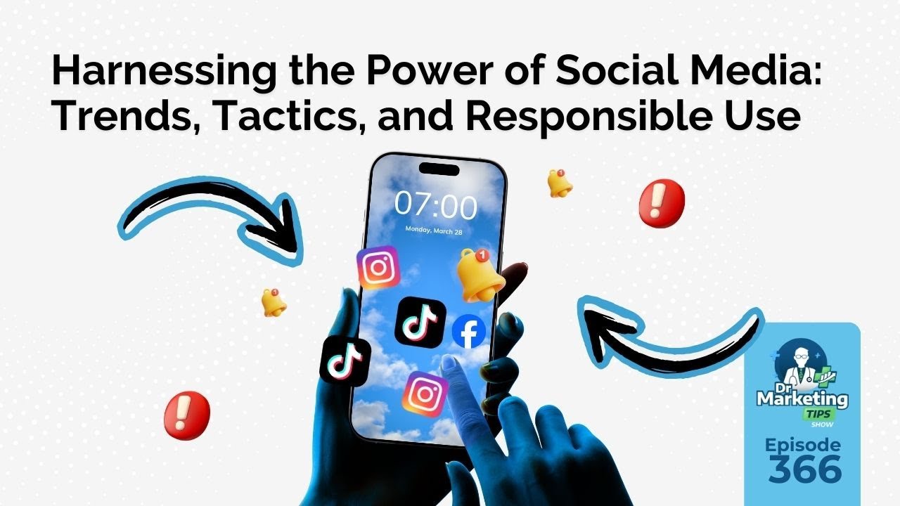 Harnessing the Power of Social Media: Trends, Tactics, and Responsible Use