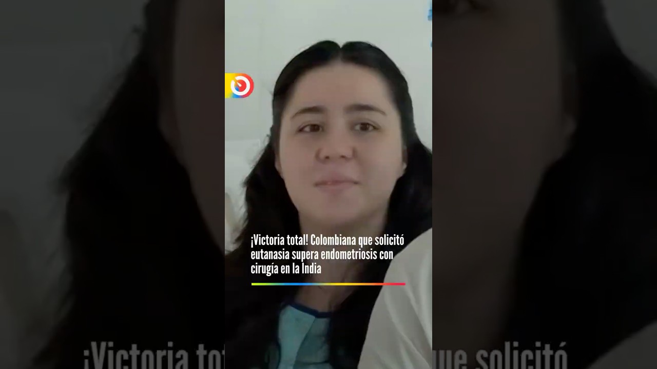 Melisa Gaona, joven colombiana que hab&iacute;a pedido la eutanasia por endometriosis, vive giro inesperado