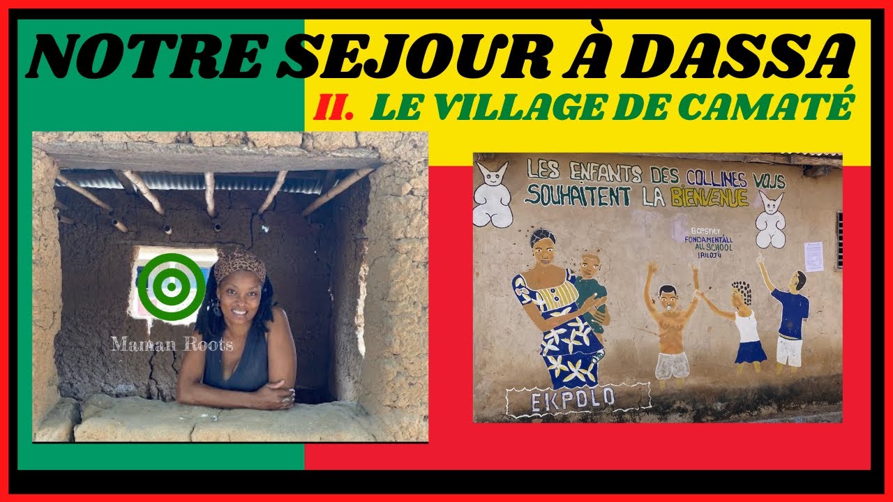 NOTRE SÉJOUR À DASSA - BÉNIN 2/3 LE VILLAGE DE CAMATÉ