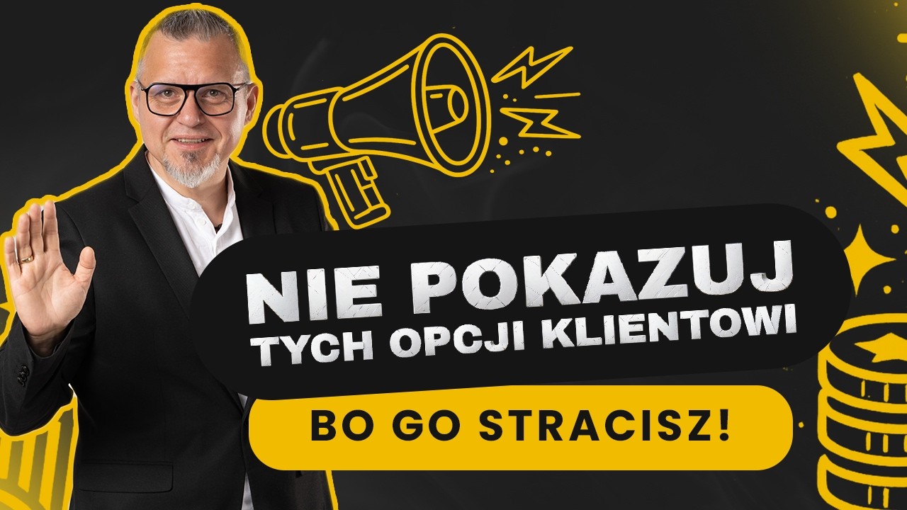 Nie pokazuj tych opcji klientowi, bo go stracisz!