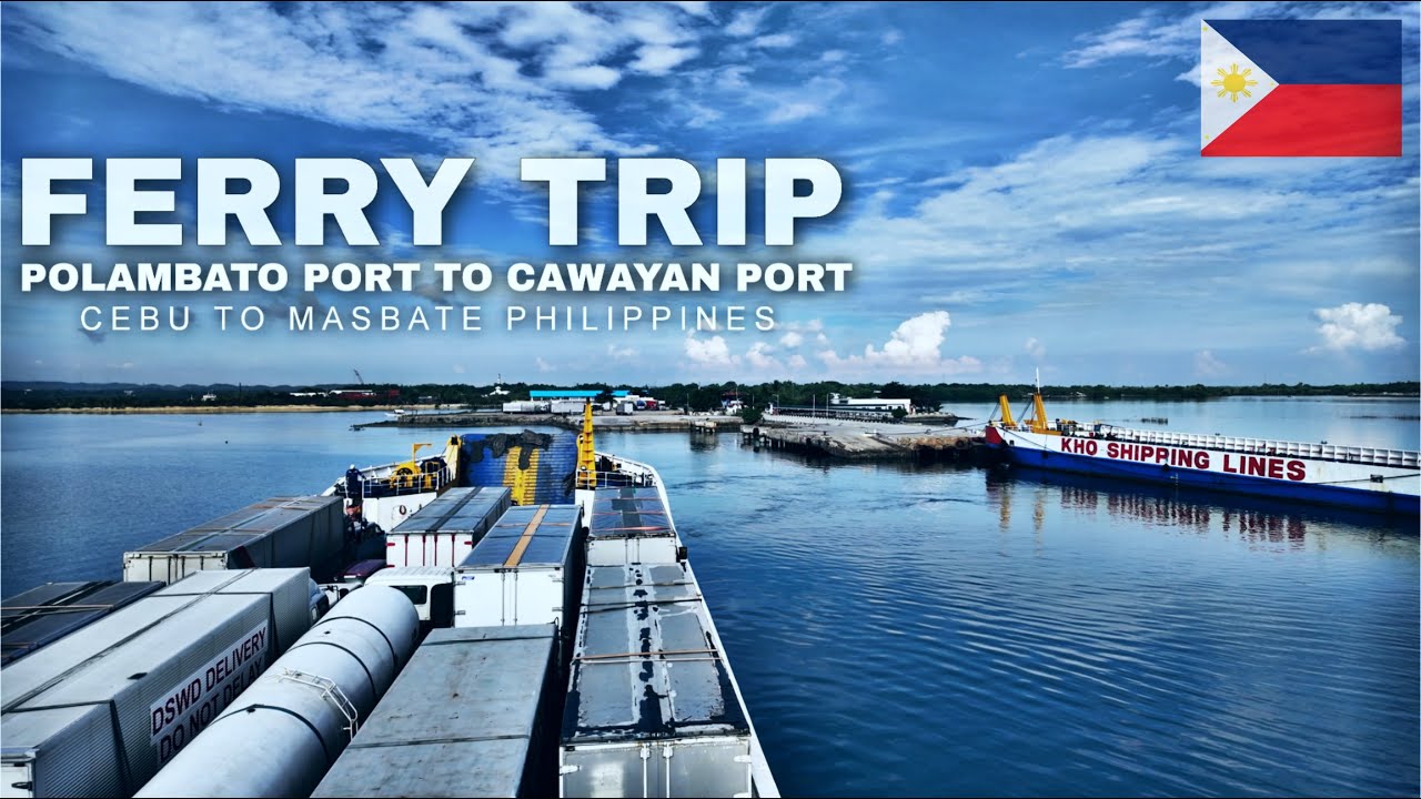 Ferry Trip: Polambato Port Bogo City Cebu to Cawayan Port Masbate | Kho Shipping Lines