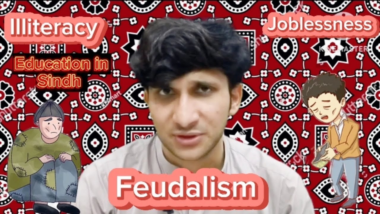 Why Sindh is dying? Education system, Feudalism, Plutocracy and illiteracy in Sindh