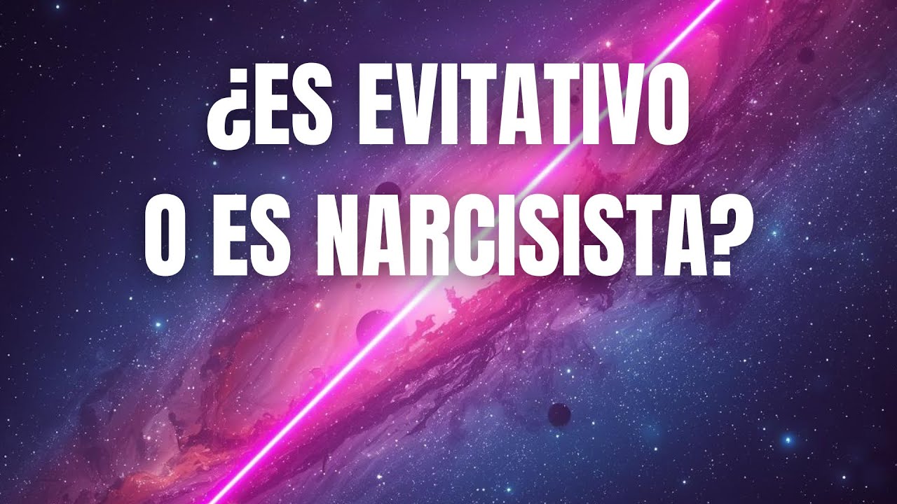  ¿ES EVITATIVO O ES NARCISISTA?