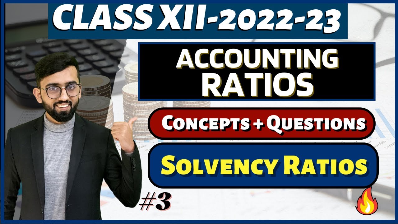 Accounting Ratios Class 12 Accounts | Solvency Ratios | Class 12 Accounts| Concepts + Questions |