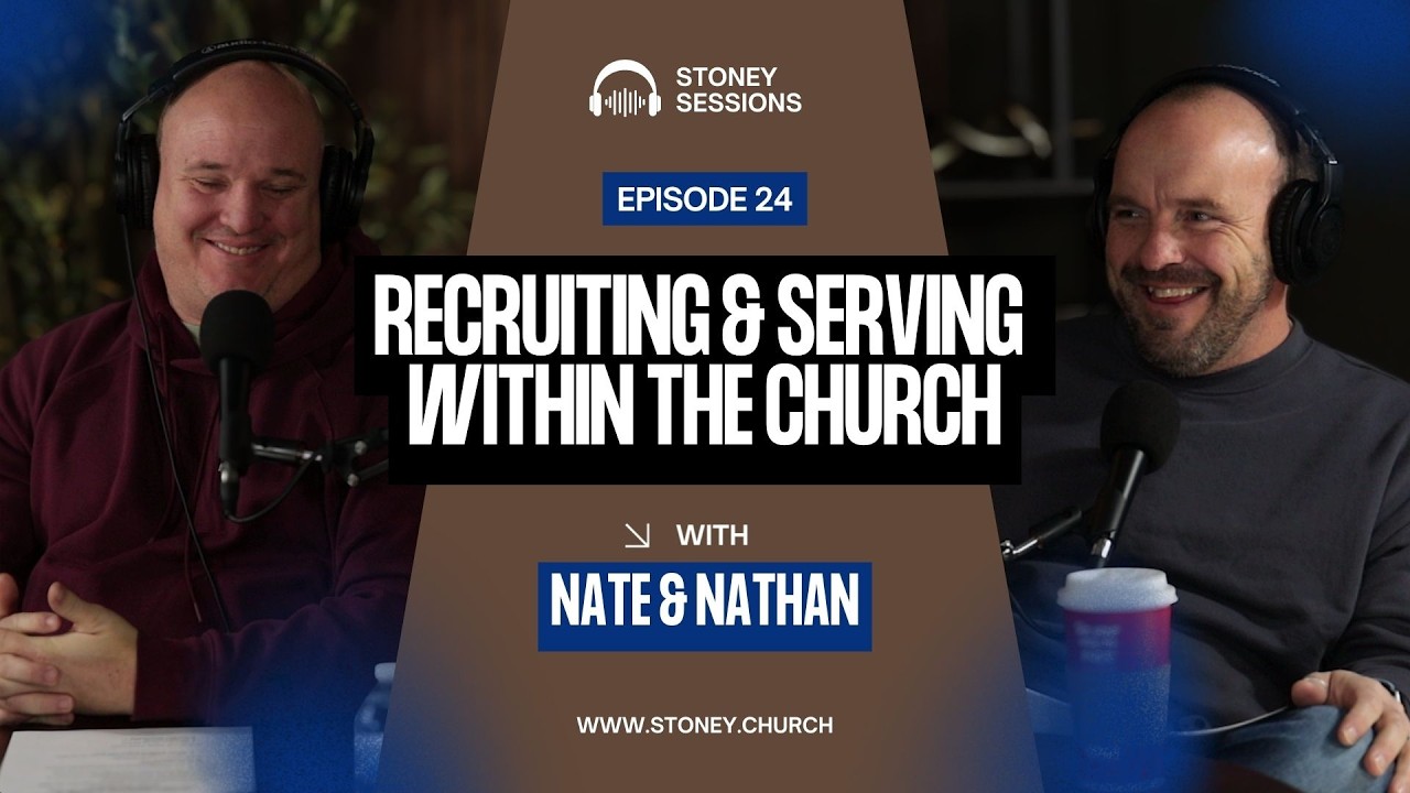 Stoney Sessions Episode  24 | RECRUITING & SERVING WITHIN THE CHURCH
