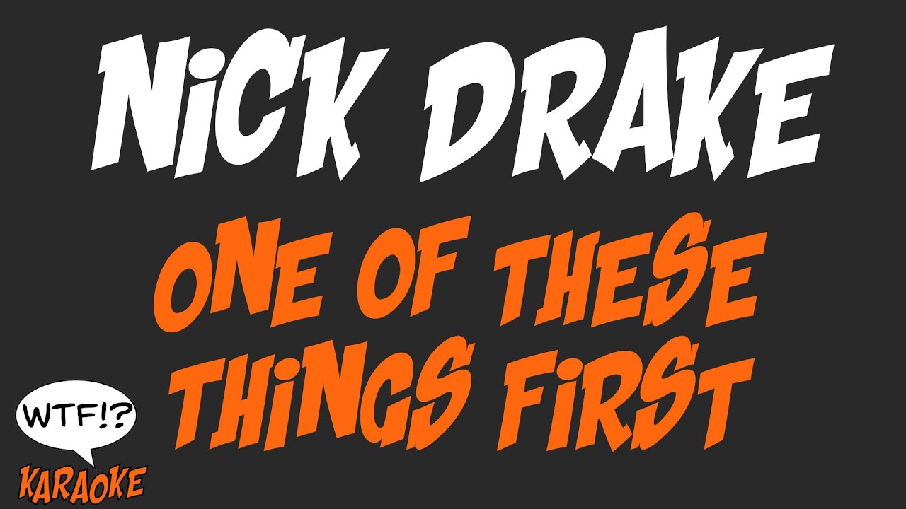 Nick Drake - One of these things first - (WTF Karaoke)