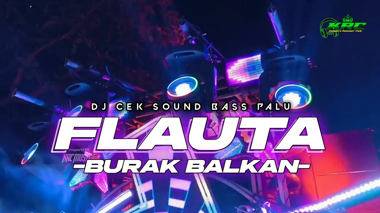 DJ CEK SOUND BASS PALU | FLAUTA X BURAK BALKAN MIDLE CETUNG JARAK JAUH - KRC MUSIC