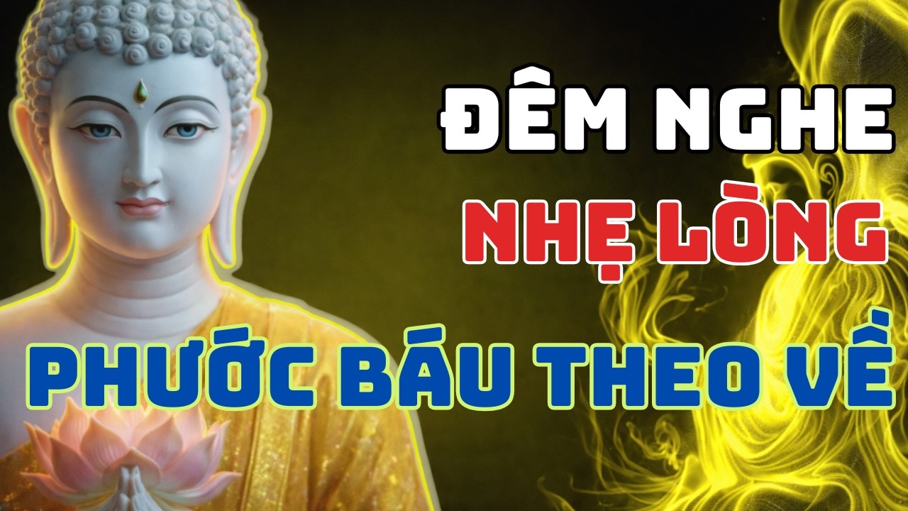 Đêm nghe lời phật dạy, nhẹ lòng, phước báu theo về