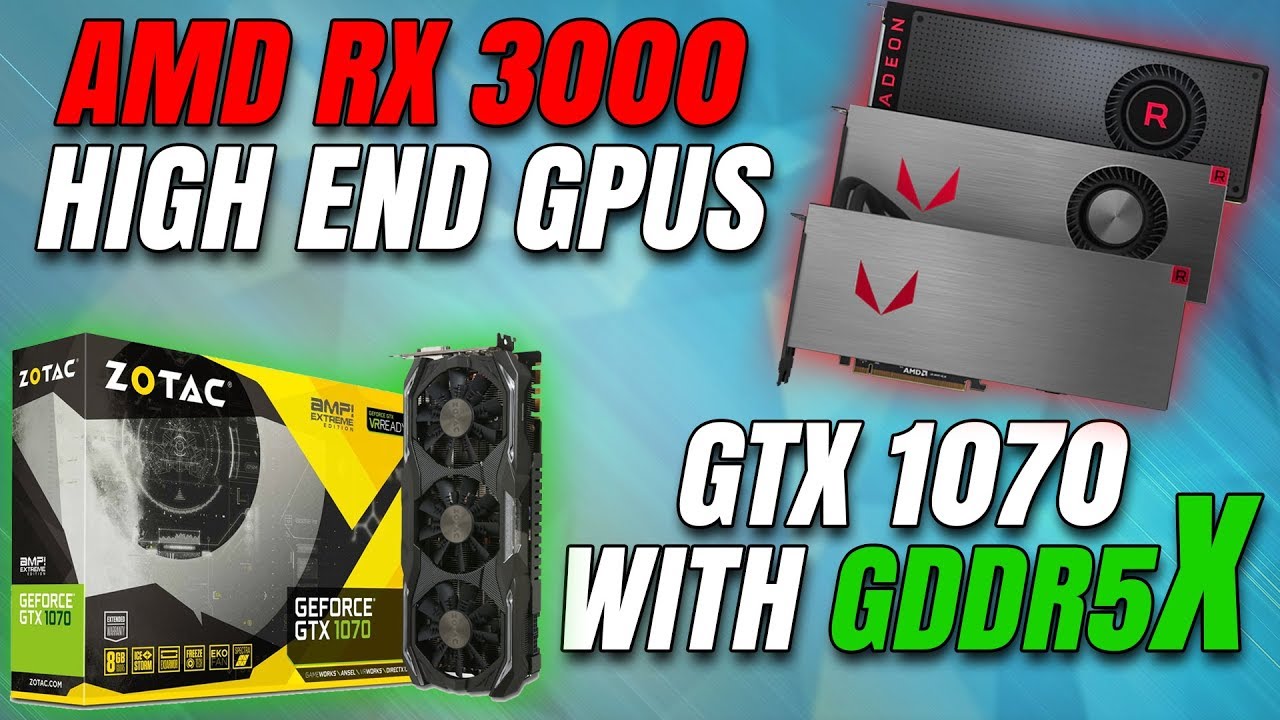 AMD RX3000 NAVI Grahics Cards Specs and Pricing & GTX 1070 With GDDR5X