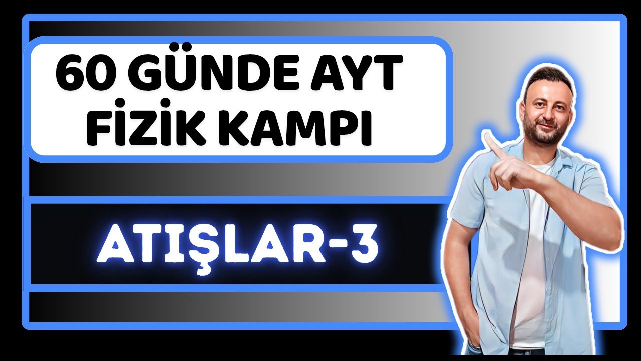 10.Gün | ATIŞLAR -3 | Yatay Atış Hareketi | 11.Sınıf  AYT Fizik Kampı