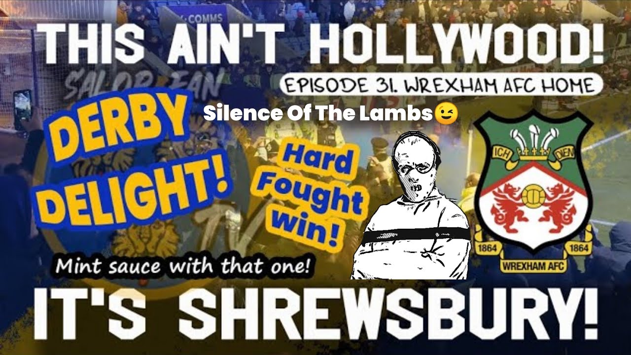 Shrewsbury Town vs Wrexham AFC  - This Ain't Hollywood! It's Shrewsbury! | Episode 31