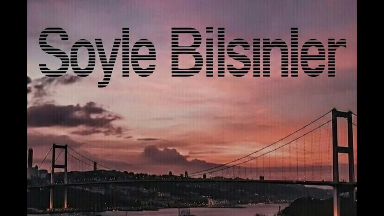 SÖYLE BİLSİNLER
