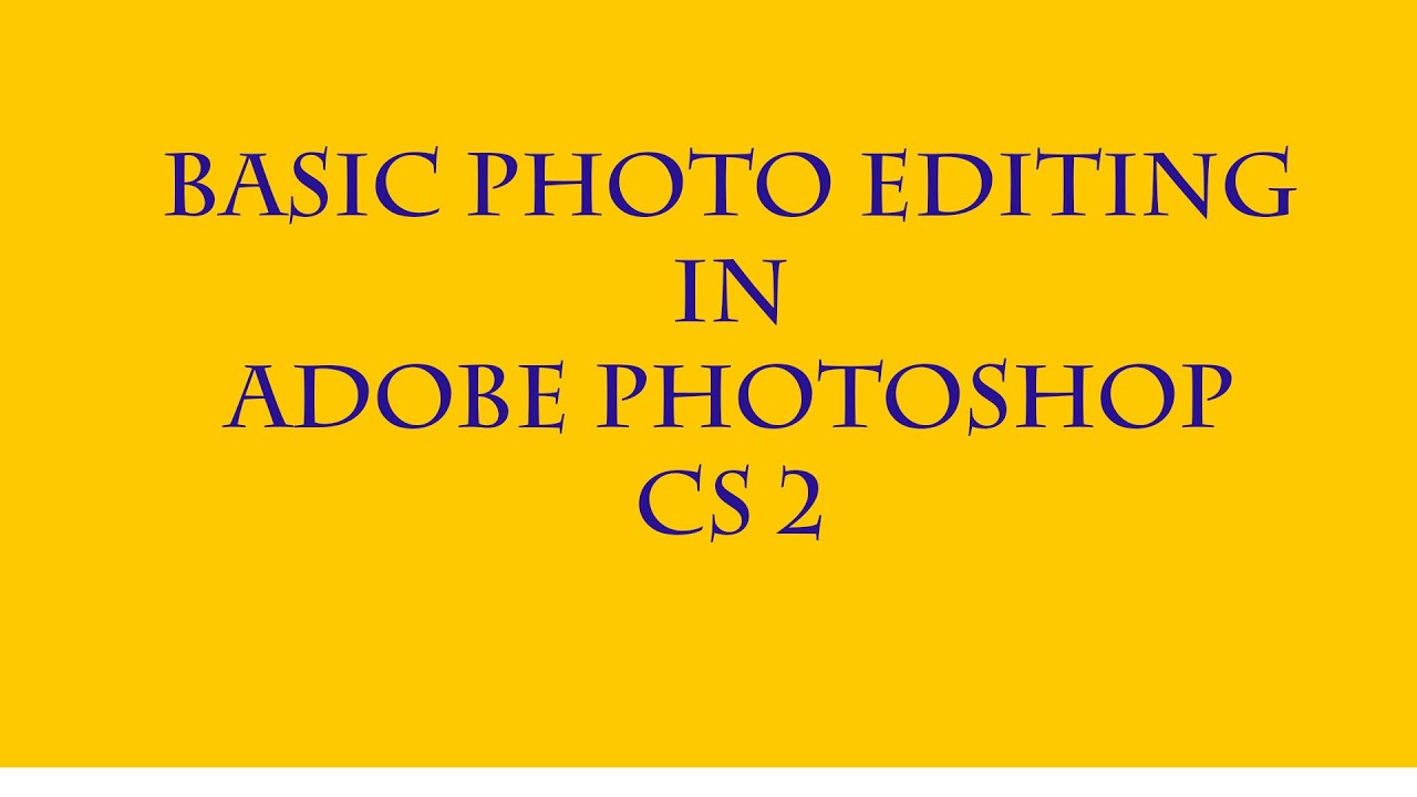 Photo editing in Photoshop CS2