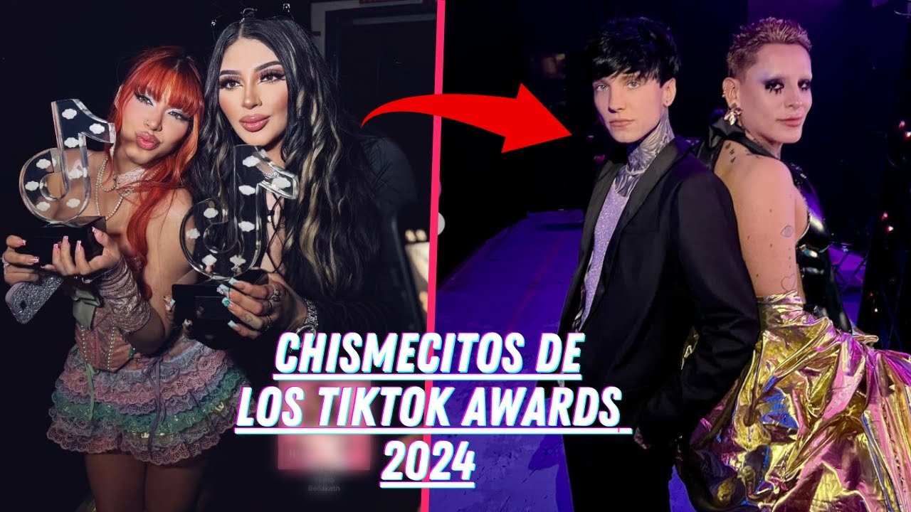CHISMECITOS QUE NO VISTE EN LOS TIKTOK AWARDS 2024