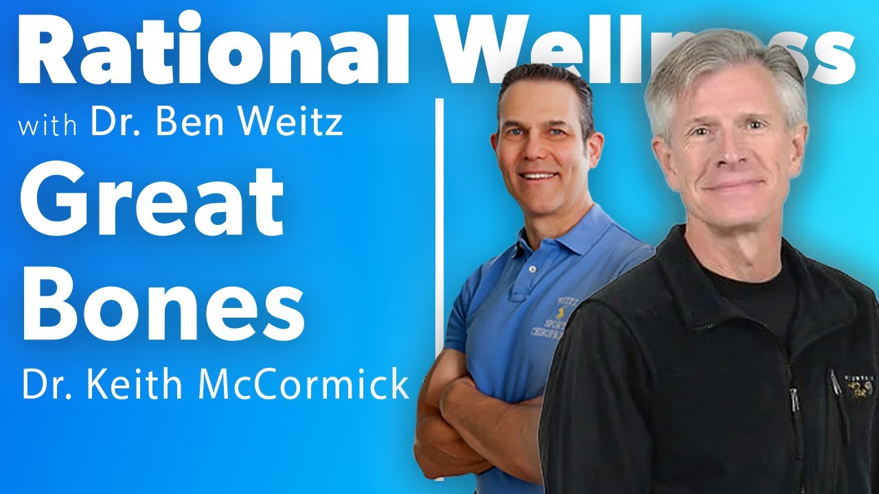 Great Bones with Dr. Keith McCormick: Rational Wellness Podcast 393