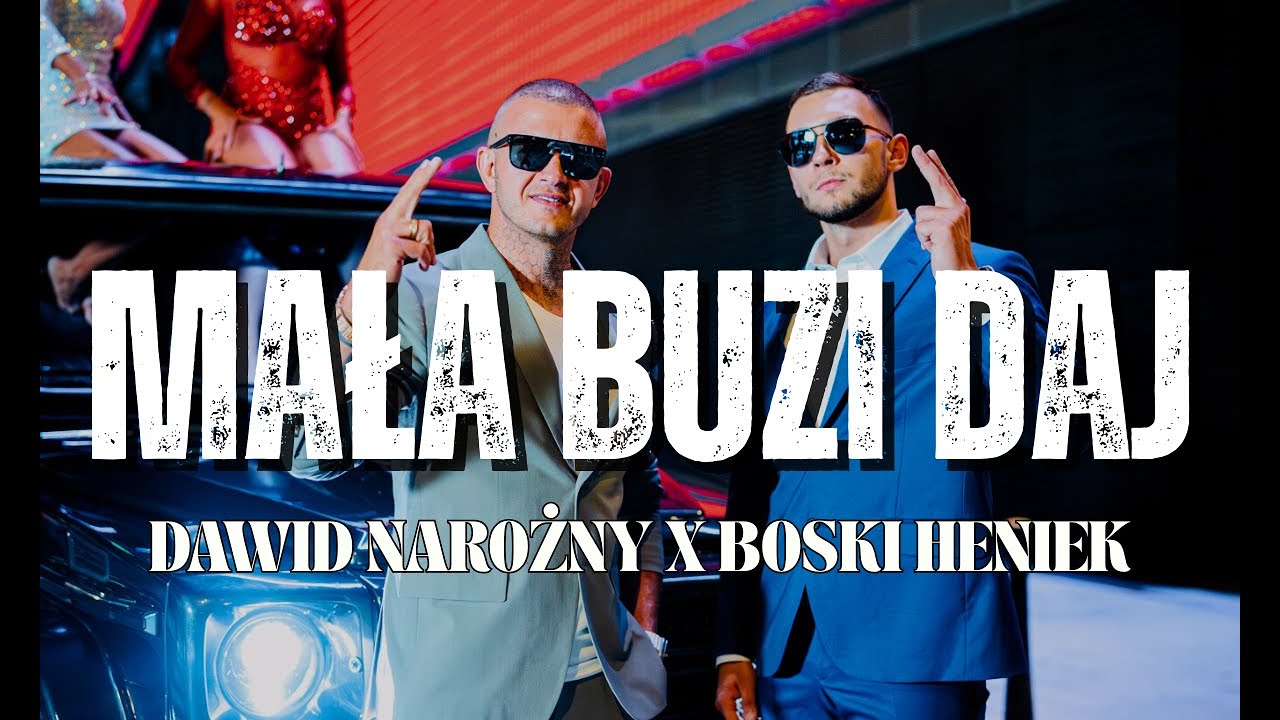 PIĘKNI I MŁODZI DAWID NAROŻNY x BOSKI HENIEK - MAŁA BUZI DAJ (OFICJALNY TELEDYSK)