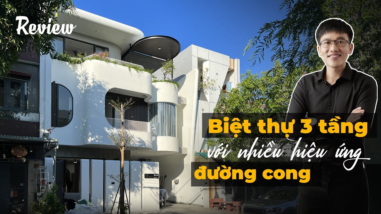 Review Biệt Thự 3 Tầng Với Nhiều Hiệu Ứng Đường Cong Nghệ Thuật