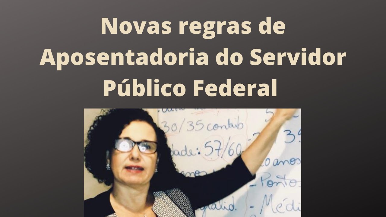 As REGRAS de TRANSIÇÃO e a NOVA REGRA GERAL de aposentadoria para o SERVIDOR PÚBLICO FEDERAL