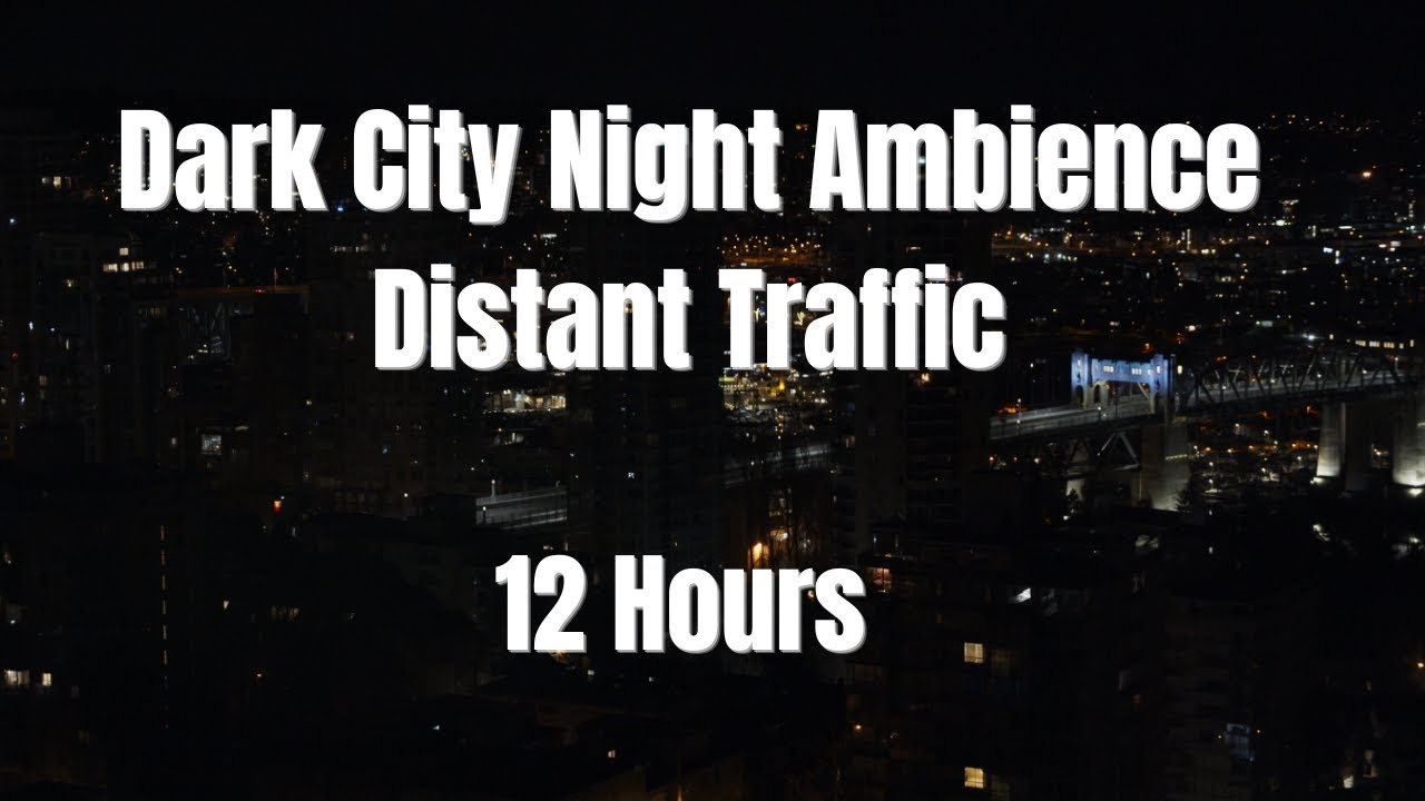 12 Hours Dark City Night Ambience – Distant Traffic, Soft City Hum & No Music