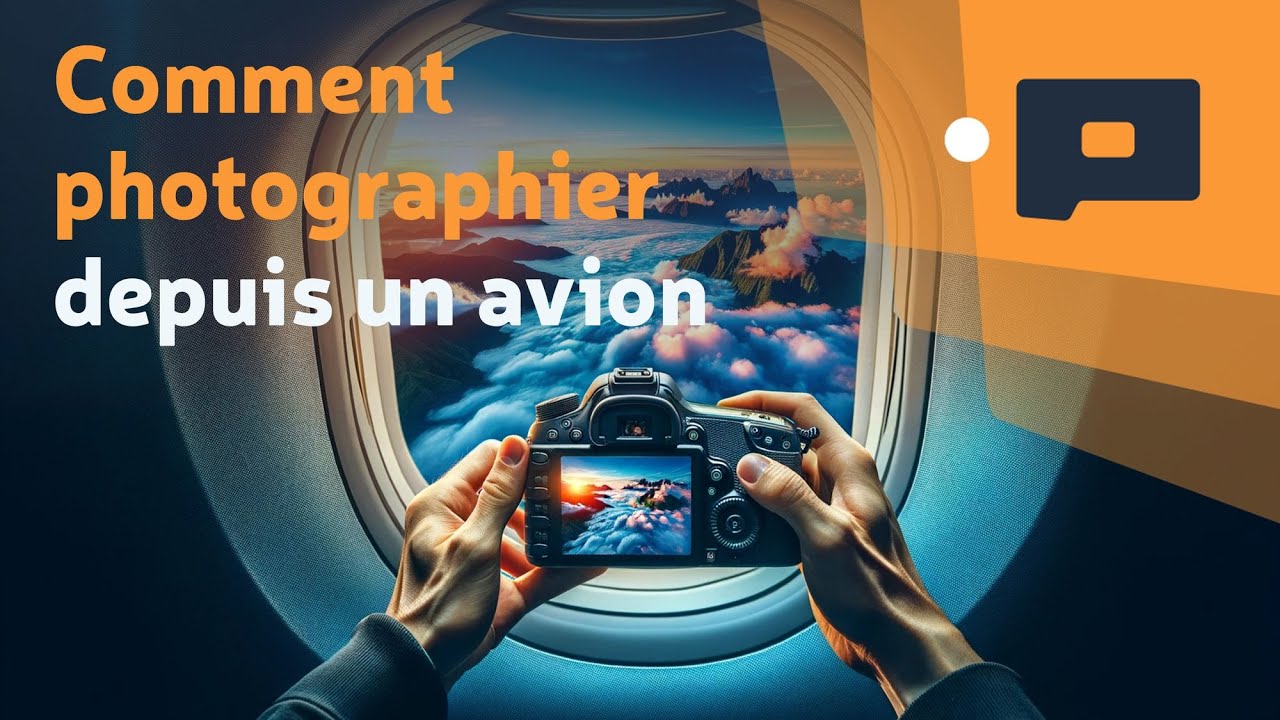 📷 Comment photographier depuis un avion